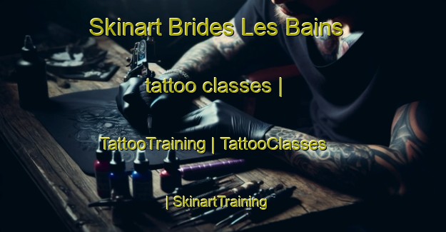 Skinart Brides Les Bains tattoo classes | TattooTraining | TattooClasses | SkinartTraining-France